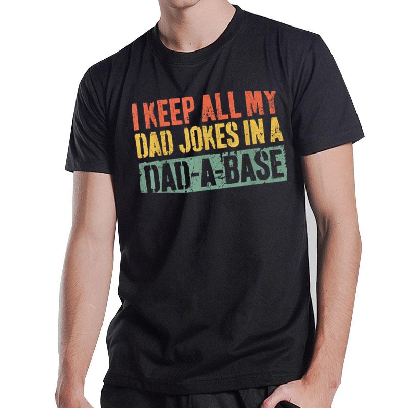 Mens I Keep All My Dad Jokes In A Dadabase Father'S Day T-Shirt