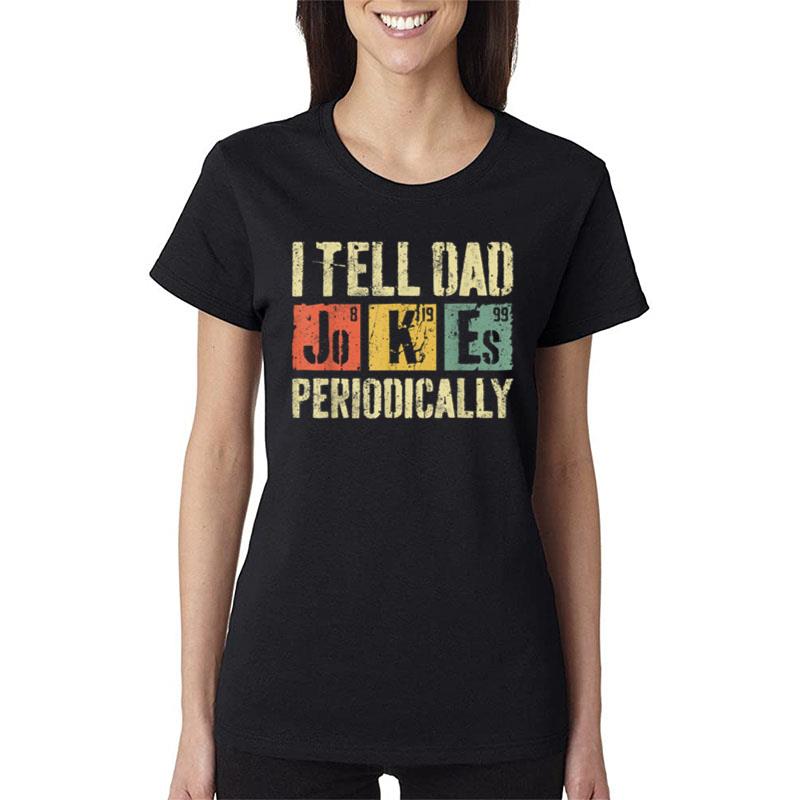 Mens I Tell Dad Jokes Periodically Father'S Day Women T-Shirt