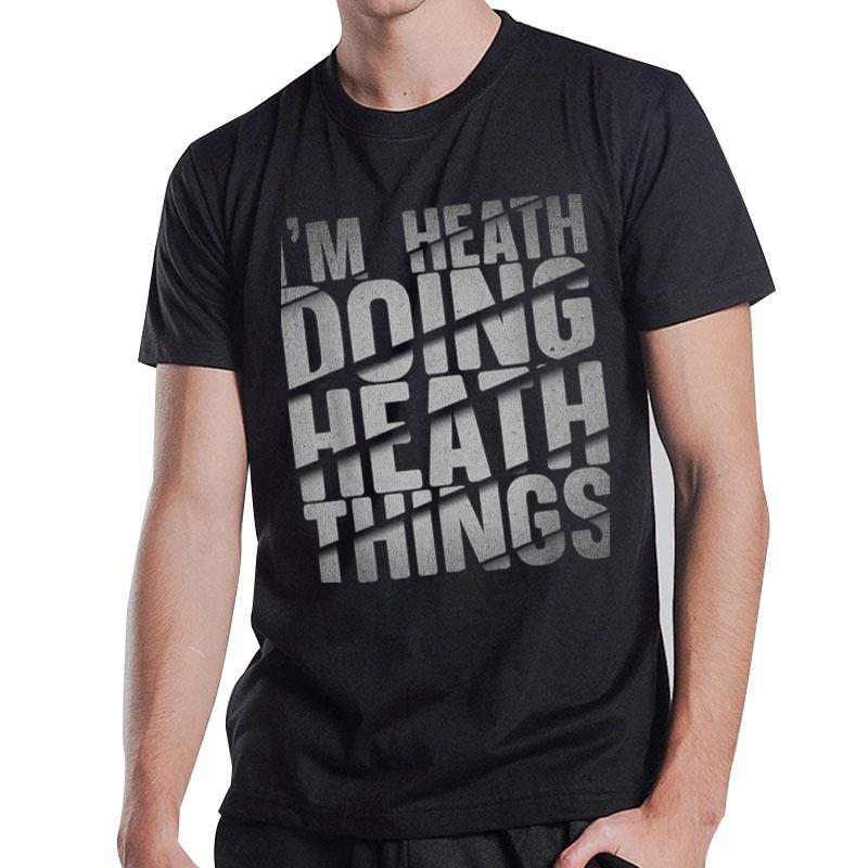 Mens I'M Heath Doing Heath Things Heath Name T-Shirt