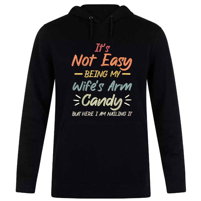 Mens It's Not Easy Being My Wife's Arm Candy but here i am Quote Women T-Shirt