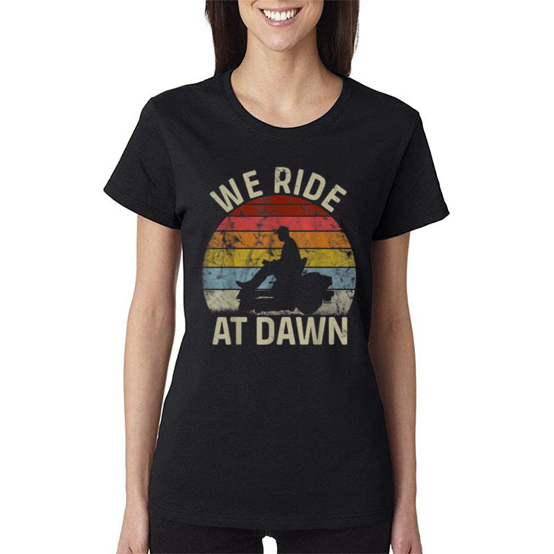 Mens We Ride At Dawn Lawnmower Lawn Mowing Dad Yard Work Women T-Shirt