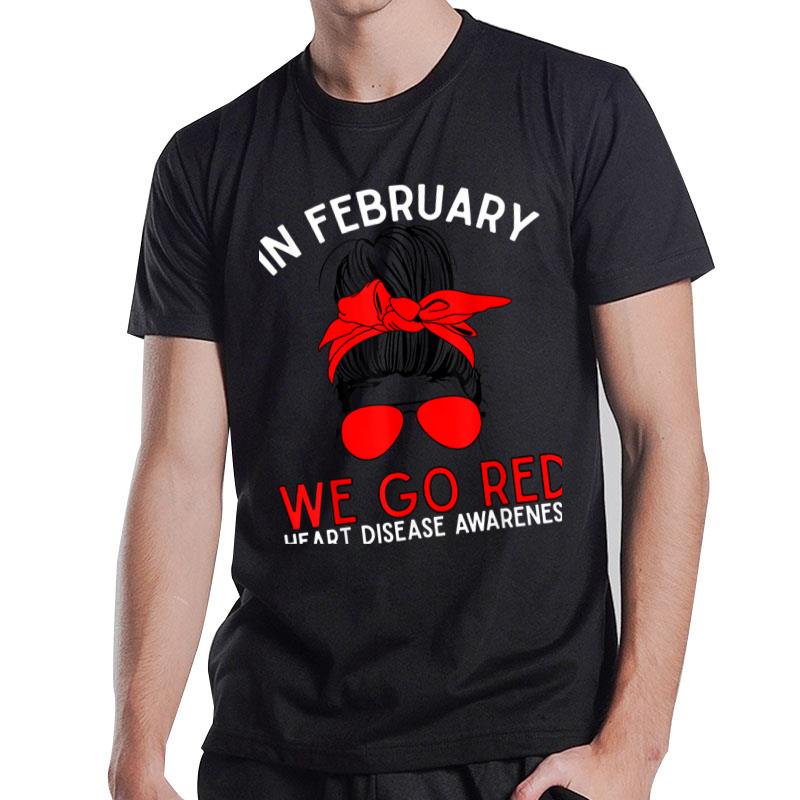 Messy In February We Go Red Heart Disease Awareness T-Shirt