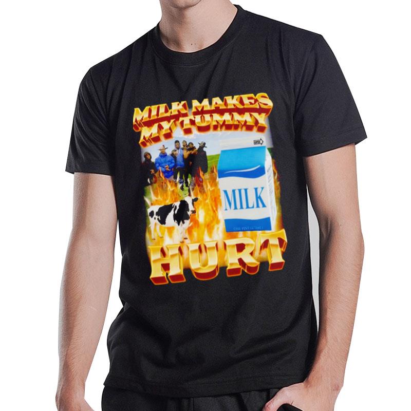 Milk Makes My Tummy Hurt T-Shirt