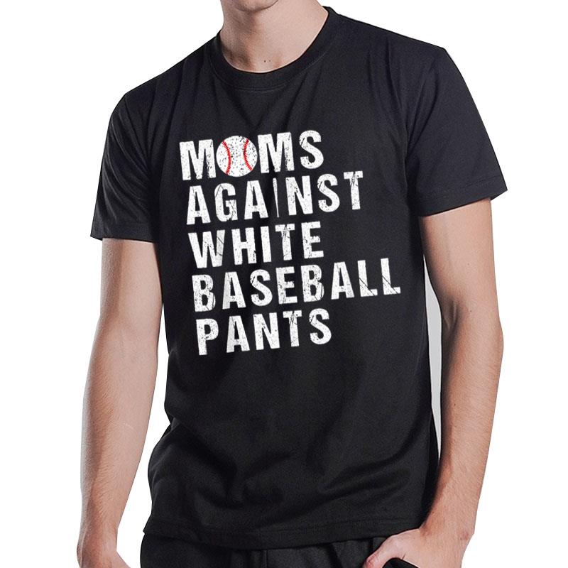 Moms Against White Baseball Pants Funny Baseball Mom T-Shirt