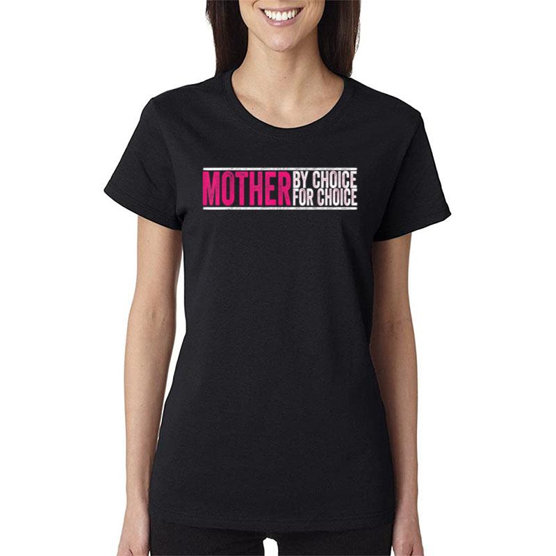 Mother By Choice For Choice Pro Choice Feminist Rights Women T-Shirt