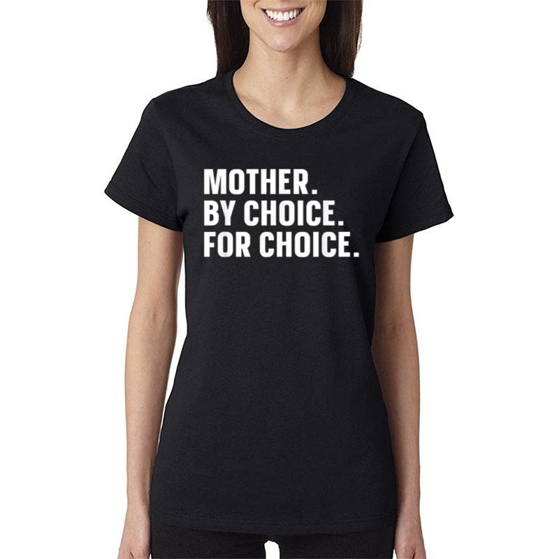 Mother By Choice For Choice Pro Roe Women T-Shirt