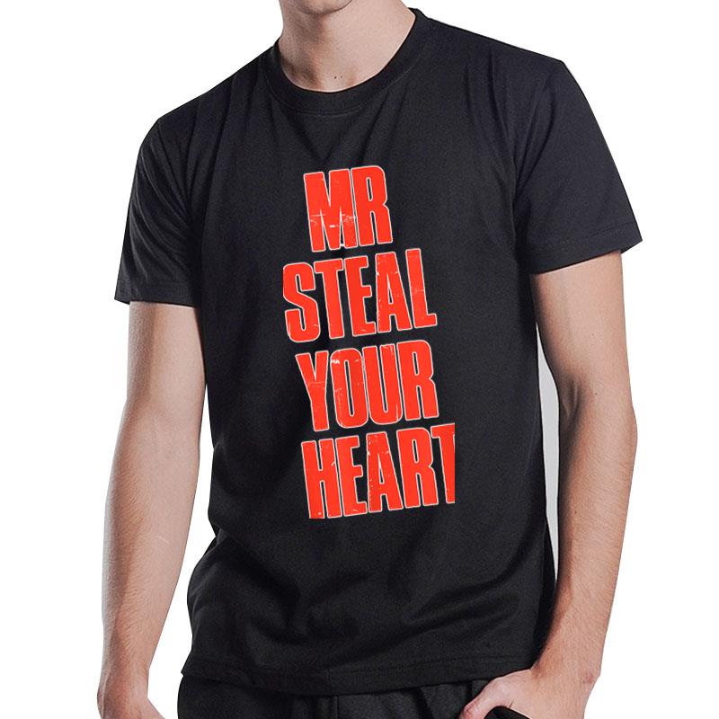 Mr Steal Your Heart T-Shirt