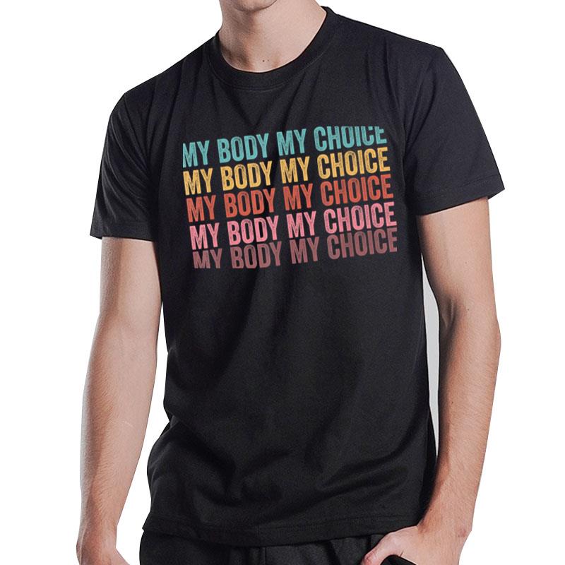 My Body My Choice Pro Choice Reproductive Rights T-Shirt