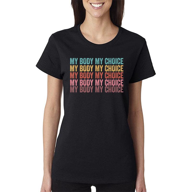 My Body My Choice Pro Choice Reproductive Rights Women T-Shirt