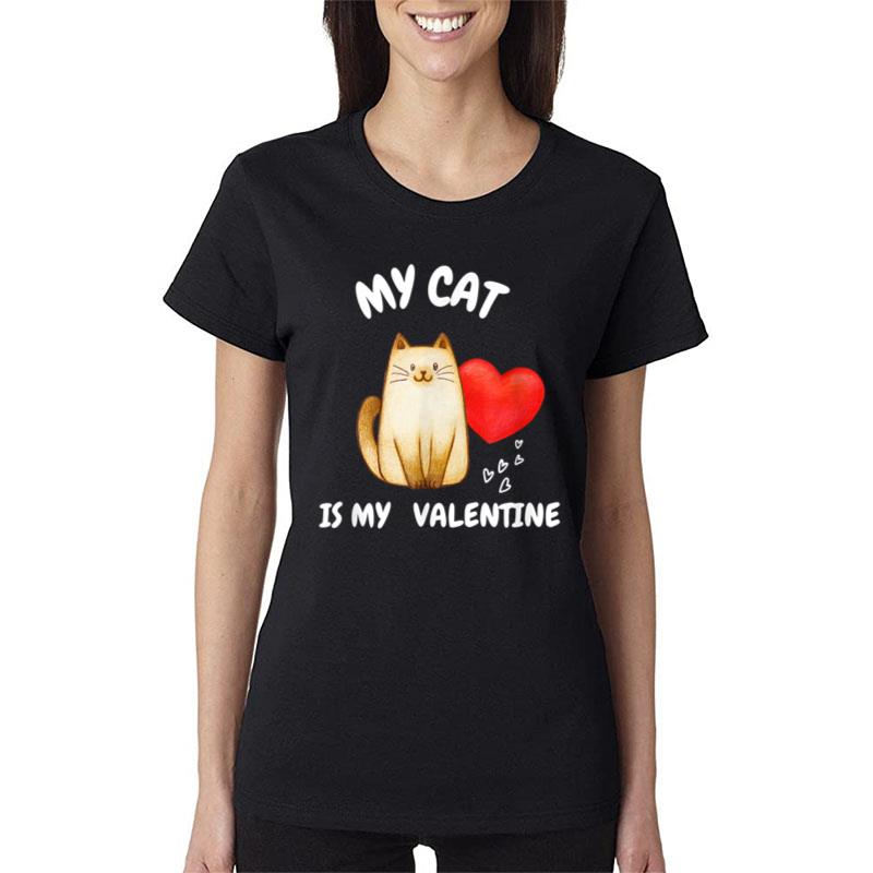 My Cat Is My Valentine Women T-Shirt