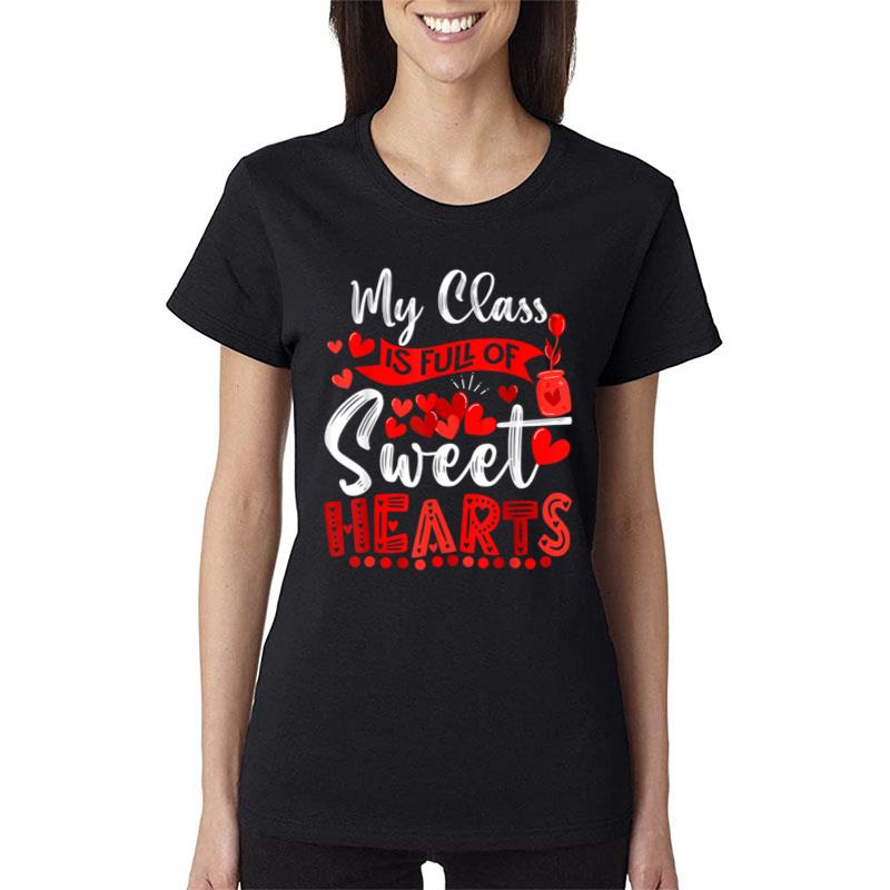 My Class Is Full Of Sweet Hearts Valentine'S Day Teacher Women T-Shirt