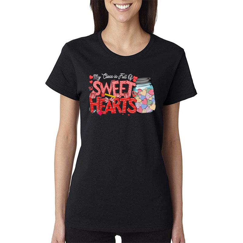 My Class Is Full Of Sweethearts Valentines Day Teacher Women T-Shirt