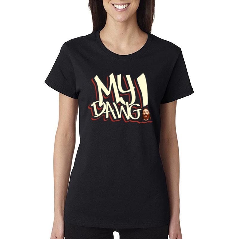 My Dawg Women T-Shirt