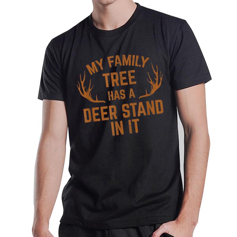 My Family Tree Has A Deer Stand In It Hunting T T-Shirt