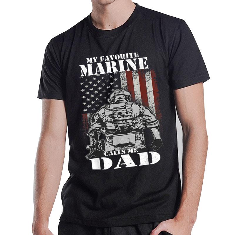 My Favorite Marine Calls Me Dad Father'S Day Marine T-Shirt