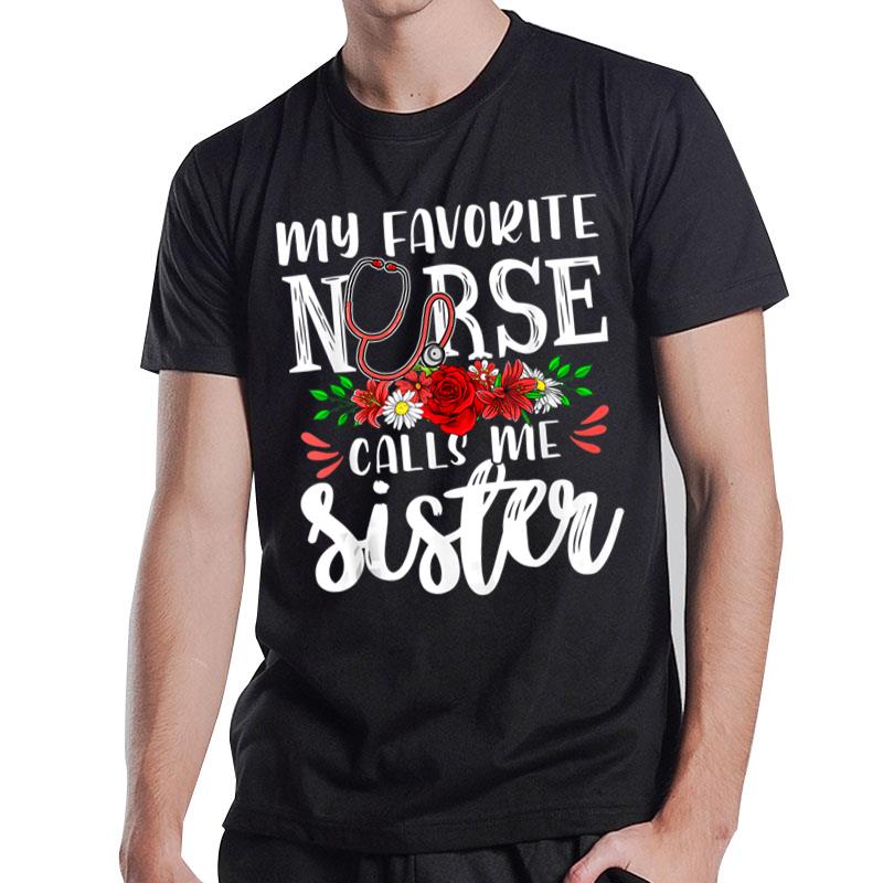 My Favorite Nurse Calls Me Sister Cute Nursing Mother's Day T-Shirt