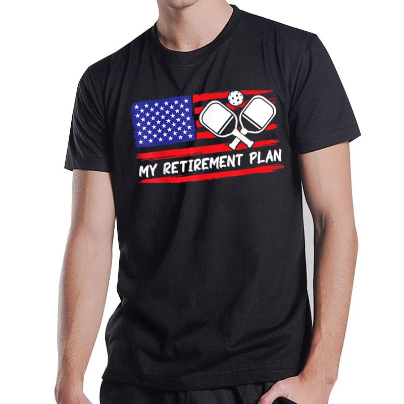 My Retirement Plan. Funny Pickleball Lover T-Shirt