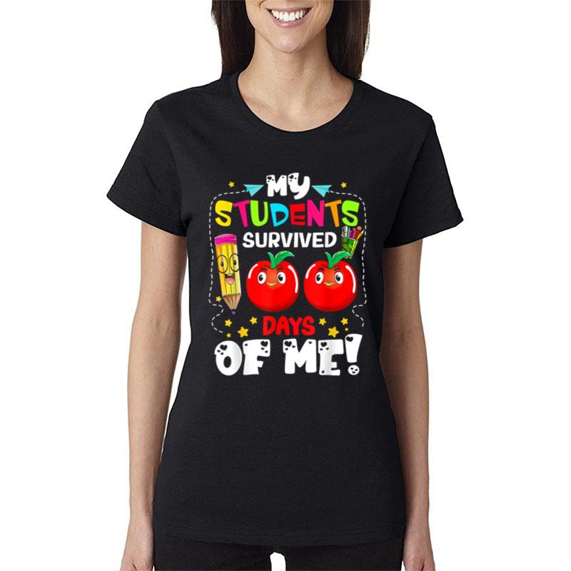 My Students Survived 100 Days Of Me School Teacher Students Women T-Shirt