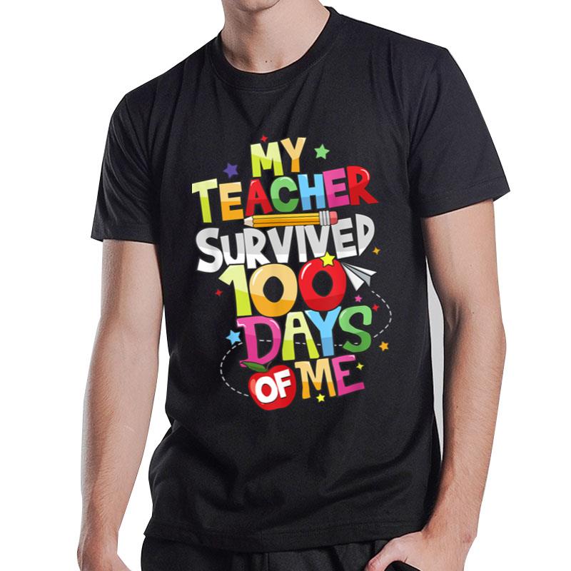 My Teacher Survived 100 Days Of Me 100Th Day School Student Ver 1 T-Shirt