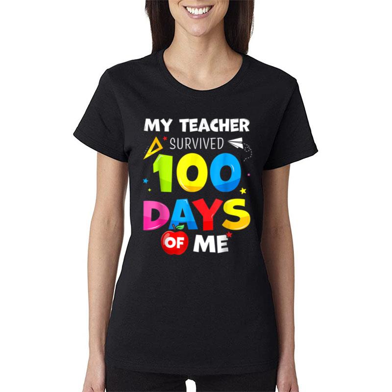 My Teacher Survived 100 Days Of Me 100Th Day School Student Women T-Shirt