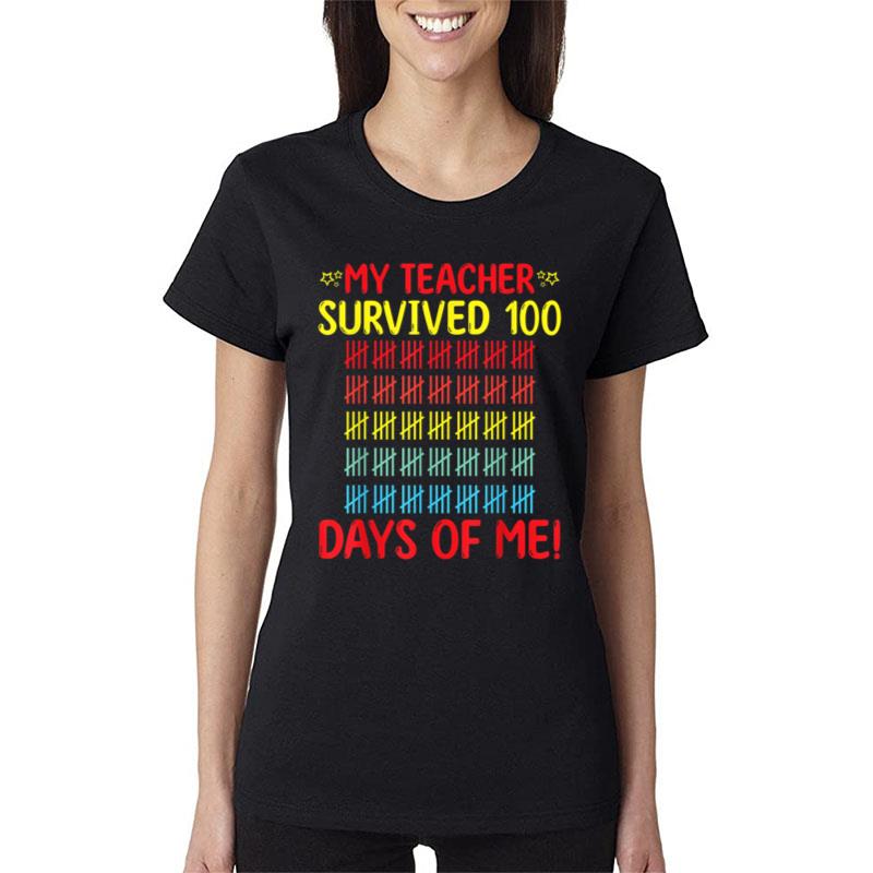 My Teacher Survived Of Me 100Th Day Of School Student Women T-Shirt