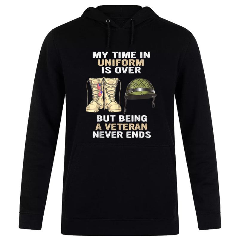 My Time In Uniform Is Over But Being A Veteran Never Ends Women T-Shirt