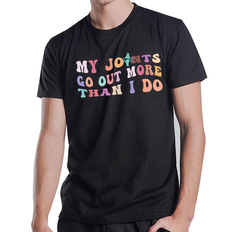 My joints go out more than I do Ehlers Danlos Syndrome T-Shirt