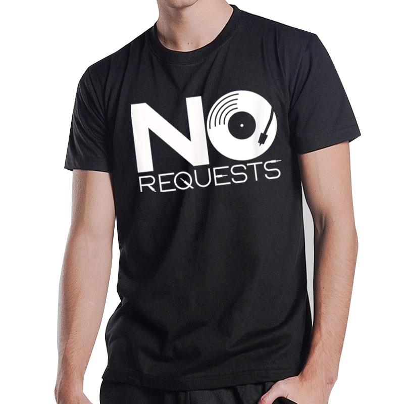 No Requests T-Shirt