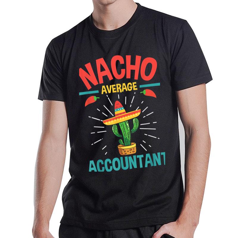 Nacho Average Accountant Accounting Bookkeeping Bookkeeper T-Shirt