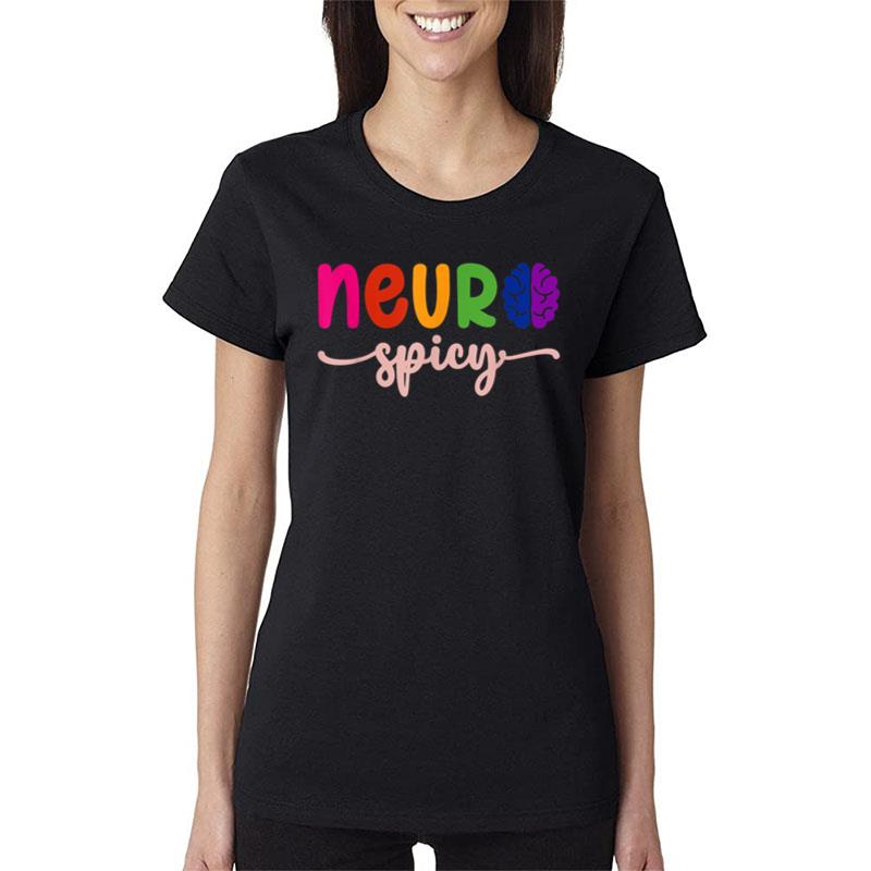 Neurospicy Neuro Spicy Neurotypical Neurodiversity Adhd Women T-Shirt