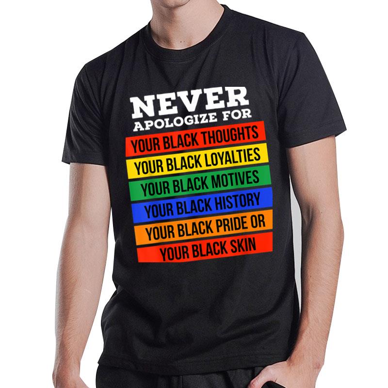 Never Apologize For Your Blackness - Black History Month T-Shirt