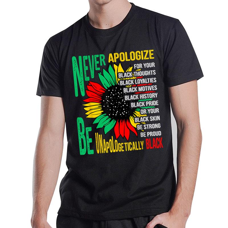 Never Apologize For Your Blackness Black History Juneteenth T-Shirt