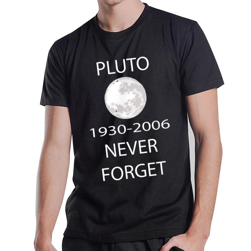 Never Forget Pluto Nerdy Astronomy Space T-Shirt