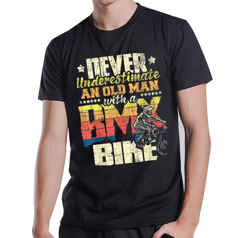 Never Underestimate An Old Man Bmx Bike Rider Cyclist T-Shirt