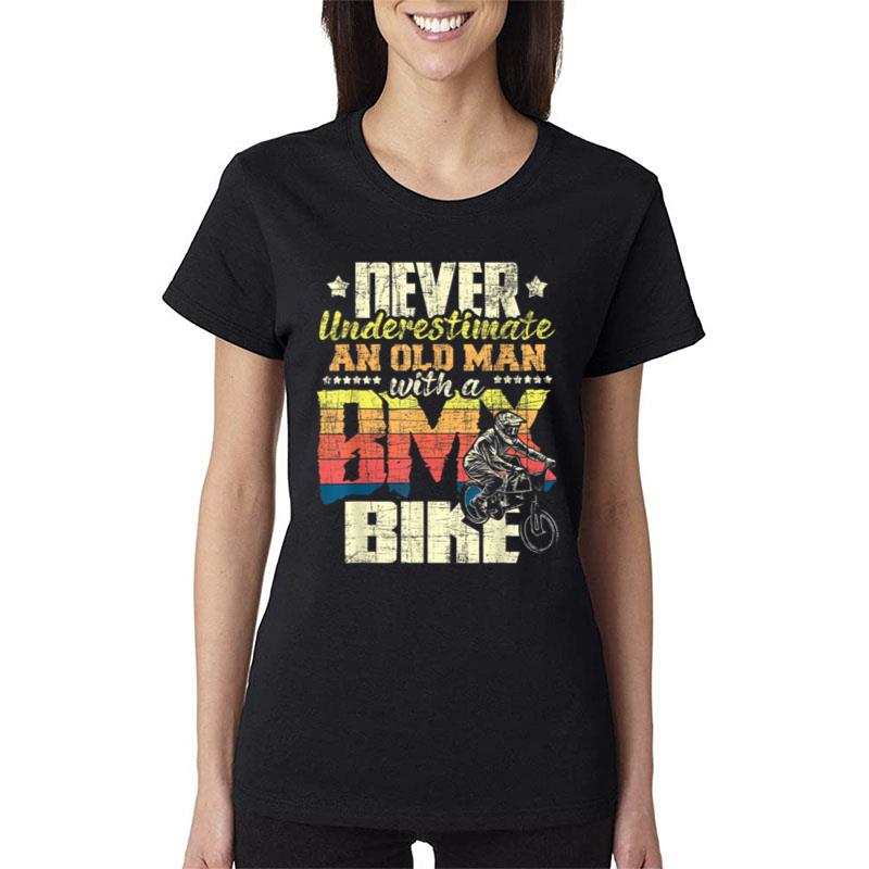 Never Underestimate An Old Man Bmx Bike Rider Cyclist Women T-Shirt