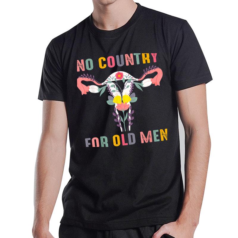 No Country For Old Men Funny Pro Choice Feminist Rights T-Shirt