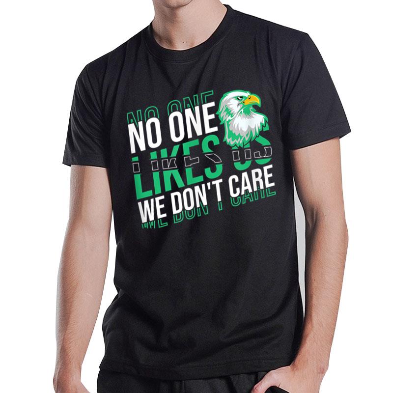 No One Likes Us We Don'T Care Philadelphia Philly Fan Ver 1 T-Shirt