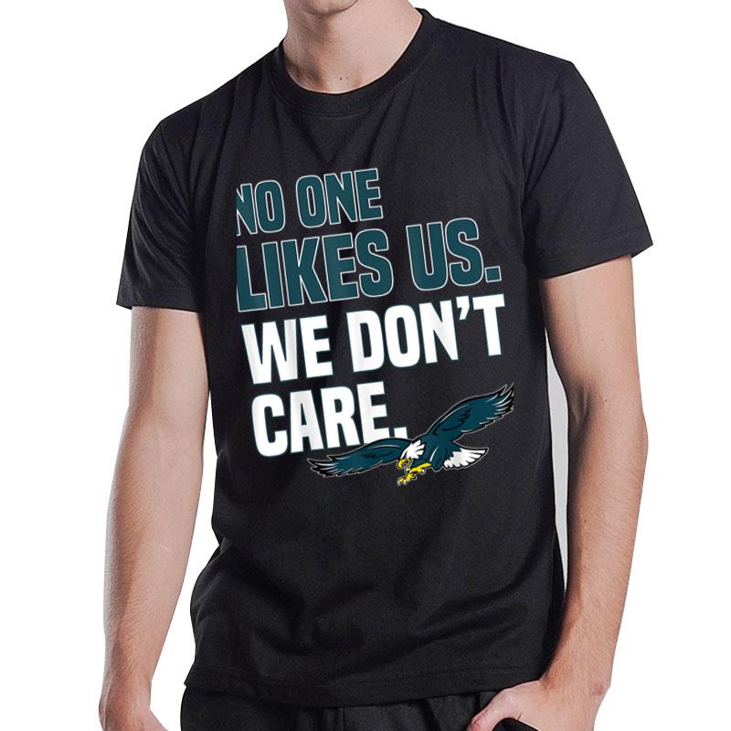 No One Likes Us We Don'T Care Philadelphia Philly Fan T-Shirt