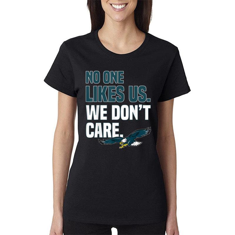 No One Likes Us We Don'T Care Philadelphia Philly Fan Women T-Shirt