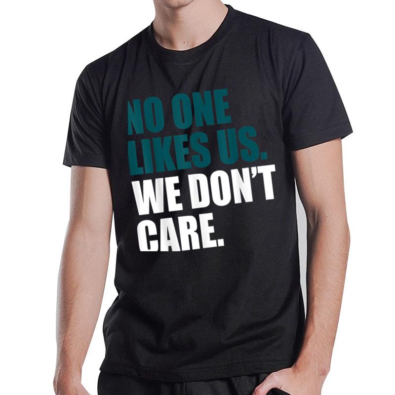 No One Likes Us We Don'T Care T-Shirt