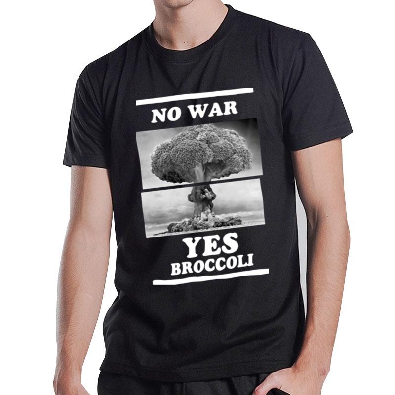 No War Yes Broccoli T-Shirt