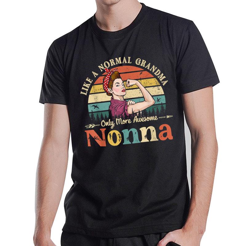 Nonna Like A Normal Grandma Only More Awesome Women Grandma T-Shirt