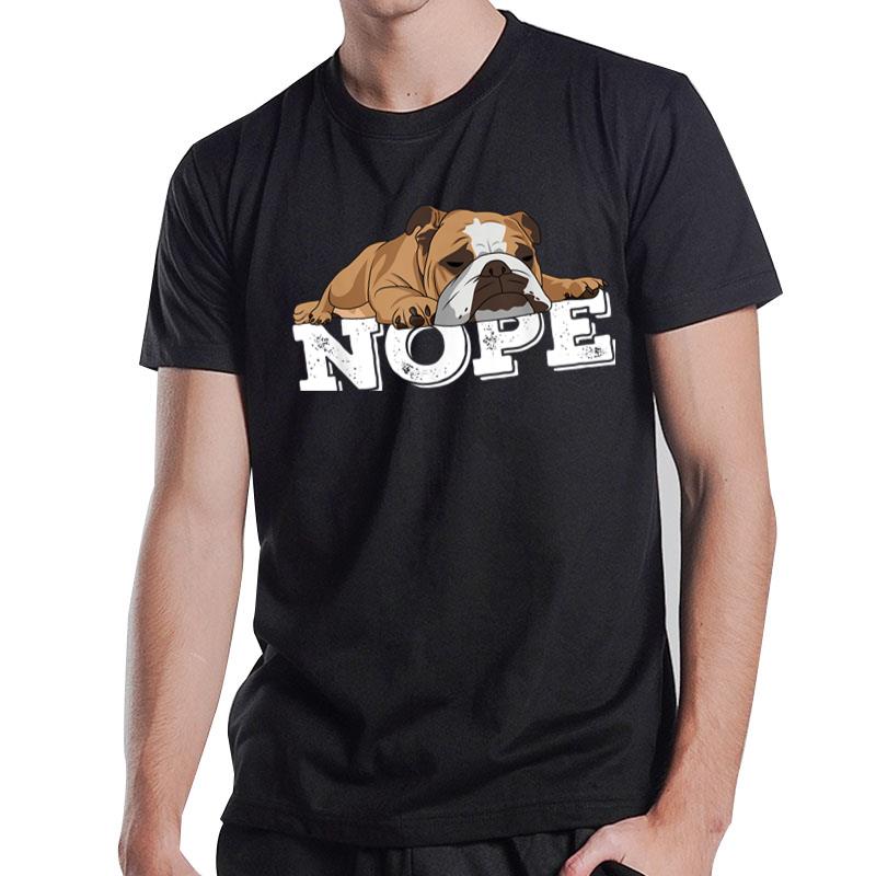 Nope Lazy English Bulldog Dog Lover T-Shirt