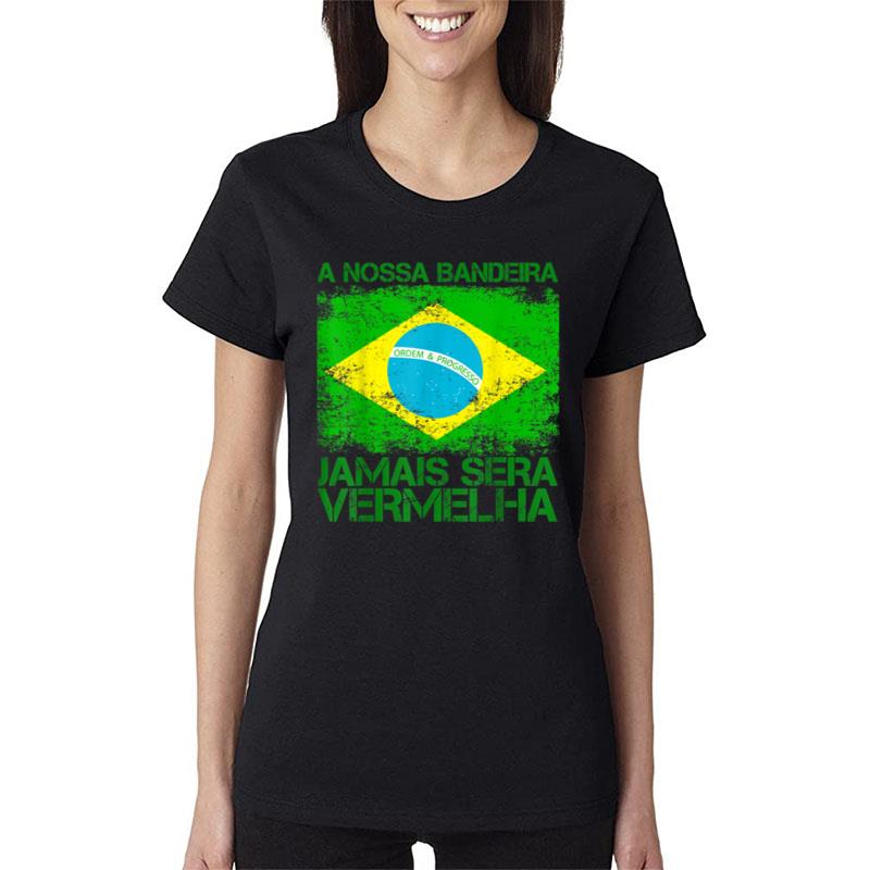 Nossa Bandeira Jamais Sera Vermelha President Bolsonaro 2022 Women T-Shirt