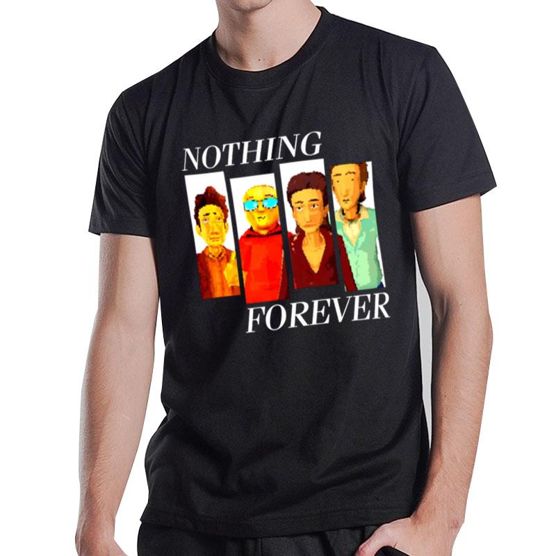 Nothing Forever T-Shirt