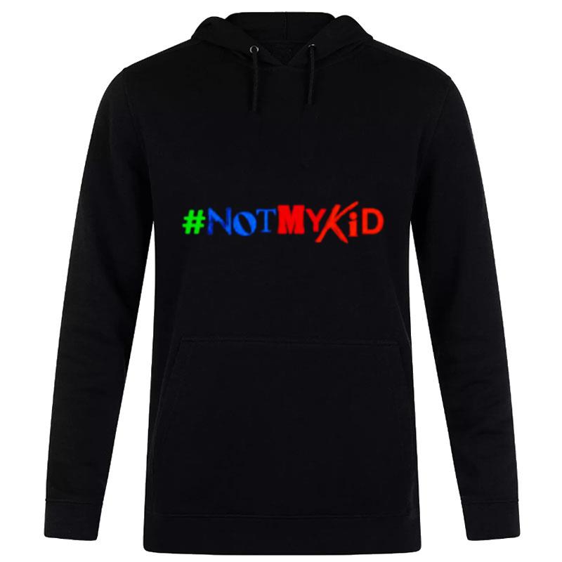 #Notmykid Hoodie