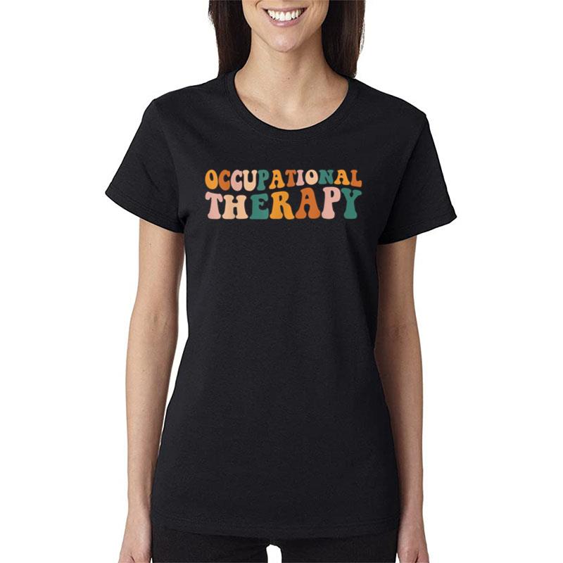 Occupational Therapy Ot Therapist Ot Month Design Idea Women T-Shirt