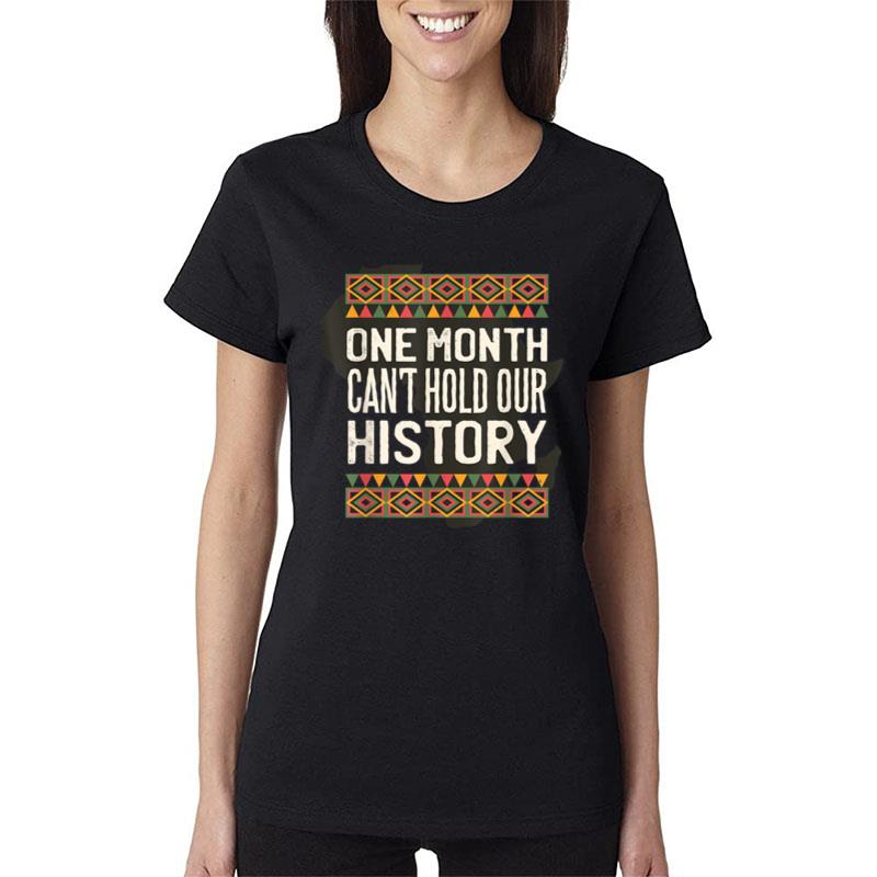 One Month Can't Hold Our History African Black History Month Ver 2 Women T-Shirt