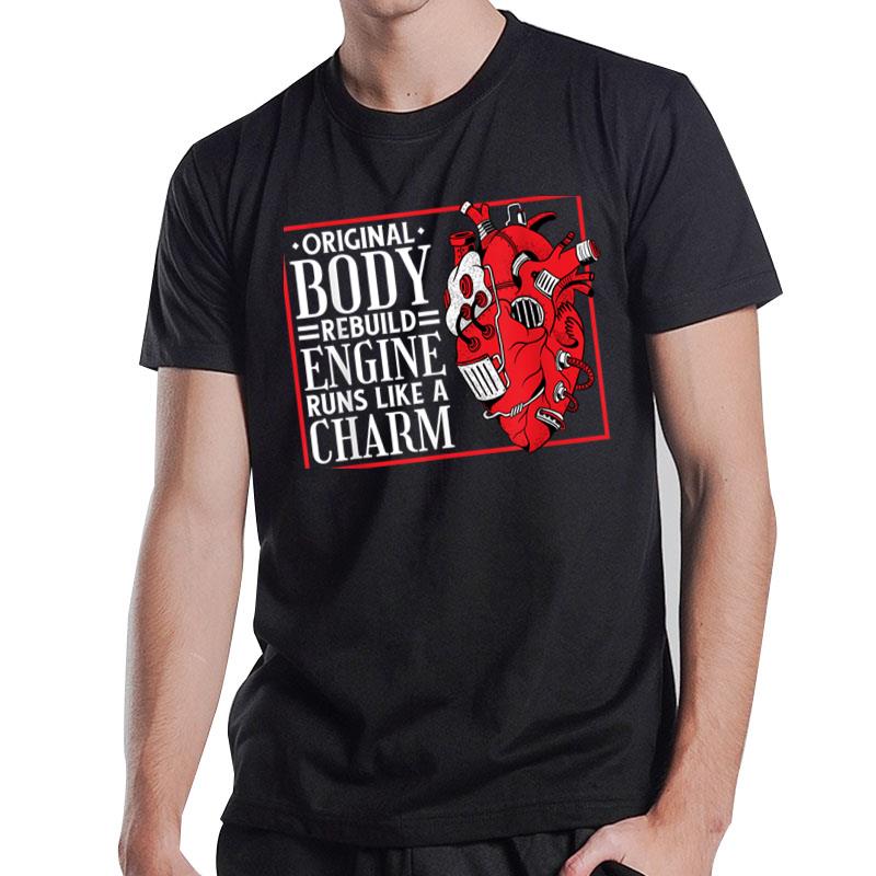 Original Body Rebuild Engine Open Heart Surgery And Bypass T-Shirt