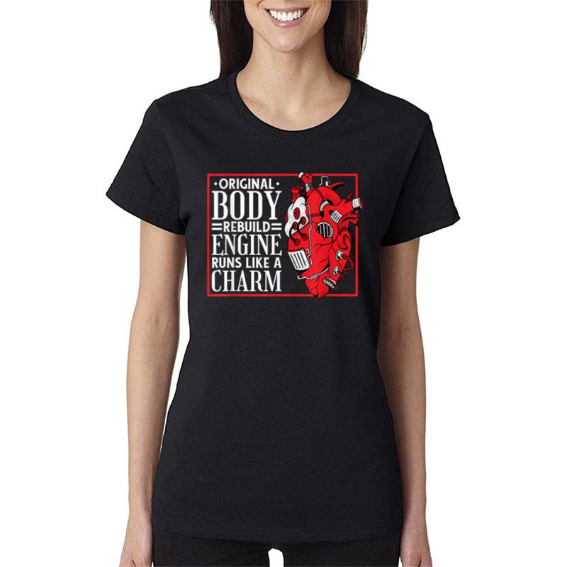 Original Body Rebuild Engine Open Heart Surgery And Bypass Women T-Shirt